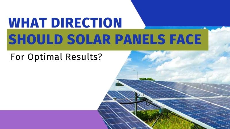 Best Direction Solar Panels Should Face