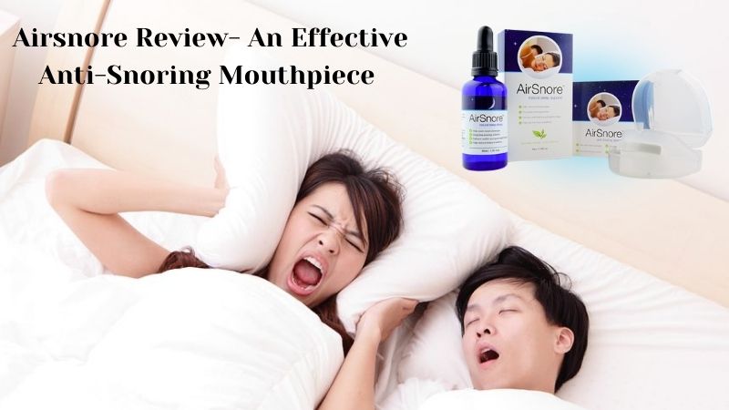 Airsnore Review- An Effective Anti-Snoring Mouthpiece
