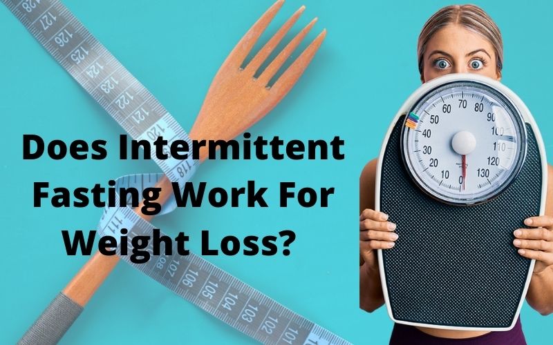 Does Intermittent Fasting Work for Weight Loss and Belly Fat?