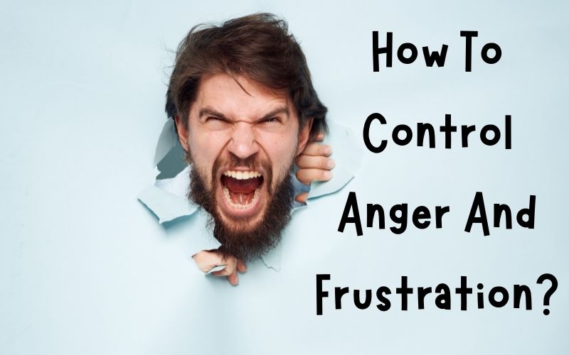 How to control anger and frustration