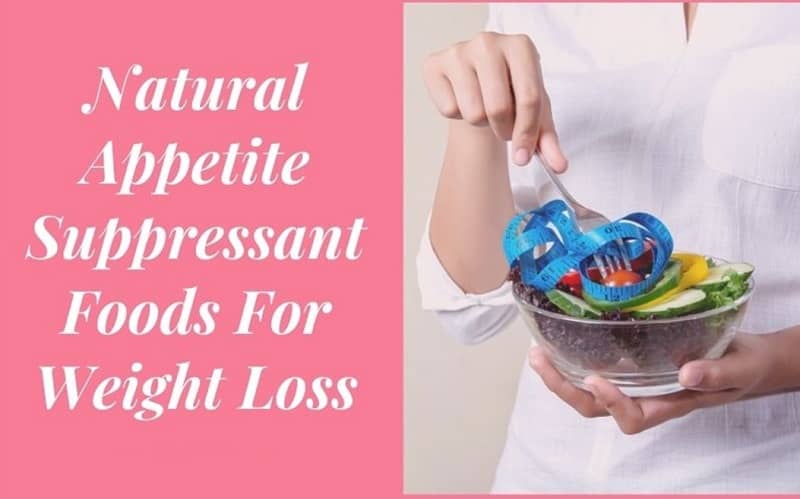 Natural Appetite Suppressant Foods For Weight Loss