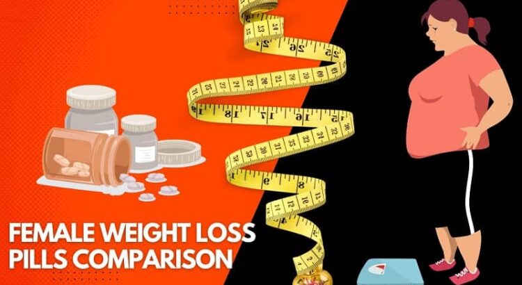 Female weight loss pills comparison