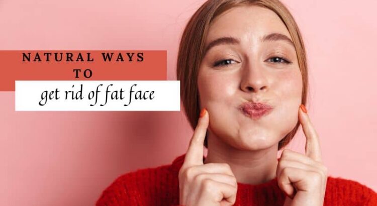 How to Reduce Face fat