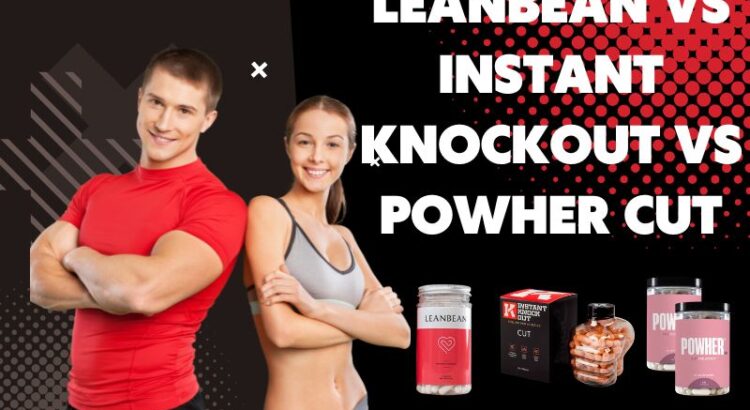 leanbean vs Instant knockout vs powher cut