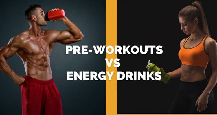 pre-workout vs energy drinks