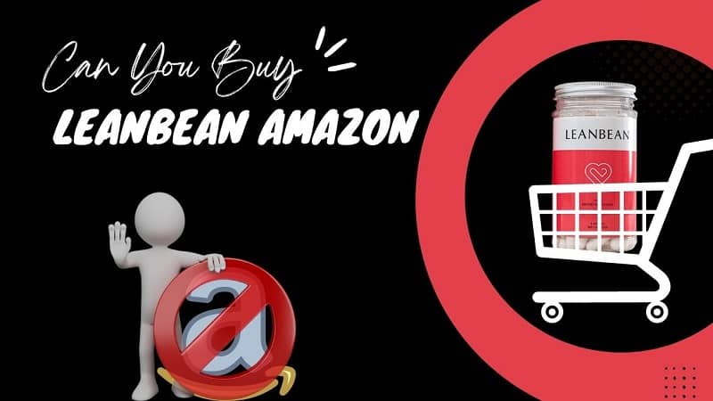 Leanbean Amazon - Can You Buy Fat Burner from a Third-Party?